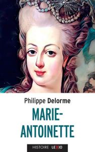 Marie-Antoinette - Delorme Philippe