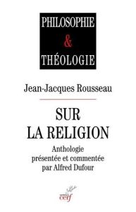 Sur la religion - Rousseau Jean-Jacques - Dufour Alfred