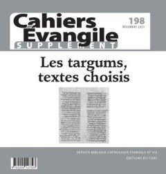 Supplément aux Cahiers Evangile N° 198, décembre 2021 : Les targums, textes choisis - Grelot Pierre - Legrand Thierry