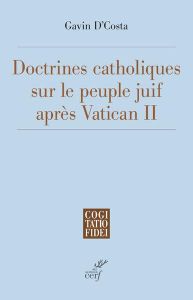 Doctrines catholiques sur le peuple juif après Vatican II - Costa Gavin d' - Artiges Damien - Macina Menahem