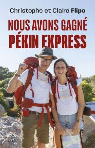 Nous avons gagné Pékin Express - Flipo Christophe - Flipo Claire