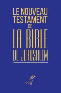 Le Nouveau Testament de la Bible de Jérusalem - COLLECTIF