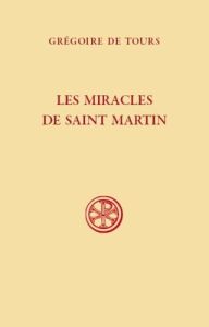 Les miracles de saint Martin. Edition bilingue français-latin - BADY GUILLAUME