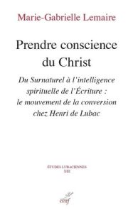 Prendre conscience du christ. Du Surnaturel à l'intelligence spirituelle de l'Ecriture - Collectif Clairefontaine - Lemaire Marie-Gabrielle