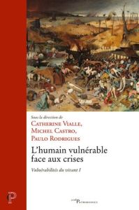 L'humain vulnérable face aux crises - Vialle Catherine - Castro Michel - Rodrigues Paulo