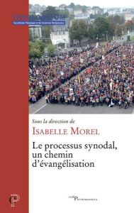 Le processus synodal, un chemin d'évangélisation - Morel Isabelle