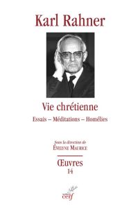 Vie chretienne - essais - meditations - homelies - Rahner Karl - Maurice Evelyne - Schlegel Jean-Loui