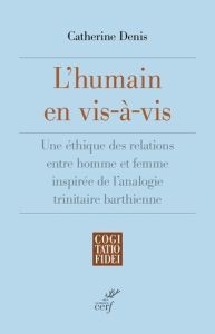 L'humain en vis-à-vis. Une éthique des relations entre homme et femme inspirée de l'analogie trinita - Denis Catherine - Bordeyne Philippe