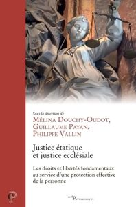 Justice étatique, justice ecclésiale - Vallin Philippe - Douchy-Oudot Mélina - Payan Guil