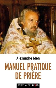 Manuel pratique de prière - Men Alexandre - Evdokimov Michel