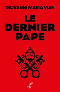 Le dernier pape - Vian Giovanni Maria - Chauvirey Etienne de