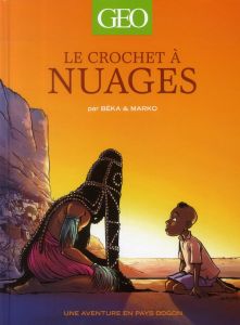 Le crochet à nuages. Une aventure en pays dogon - Béka - Marko