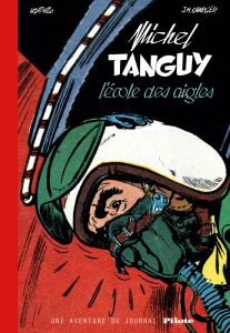 Michel Tanguy, L'Ecole des Aigles. Une aventure du journal Pilote - Uderzo Albert - Charlier Jean-Michel
