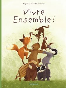 LA FAMILLE BLAIREAU-RENARD - TOME 3 - VIVRE ENSEMBLE ! - THARLET EVE