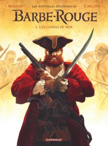 Les Nouvelles aventures de Barbe-Rouge Tome 2 : Les chiens de mer - Kraehn Jean-Charles - Carloni Stefano - Charlier J