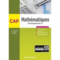Mathématiques CAP groupement C. Edition 2018 - Granjoux Nathalie - Lafaye Sandrine - Maurel Chris