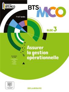 Bloc 3 - Assurer la gestion opérationnelle BTS MCO 1 et 2 (2024) - Pochette élève - Anthoine-milhomme Anaïs - Bergé Pascal - Couderq M