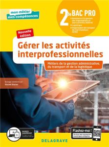 Gérer les activités interprofessionnelles 2de Bac pro Métiers de la gestion administrative, du trans - Ducros Vincent