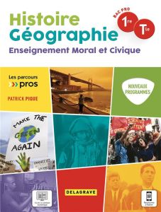 Histoire Géographie Enseignement moral et civique 1re Tle Bac Pro. Edition 2021 - Pique Patrick