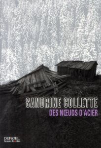 Des noeuds d'acier - Collette Sandrine