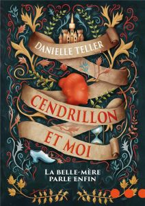 Cendrillon et moi. La belle-mère parle enfin - Teller Danielle - Coussy Audrey