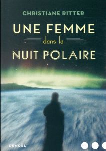 Une femme dans la nuit polaire - Ritter Christiane - Roth Max