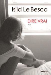 Dire vrai - Le Besco Isild