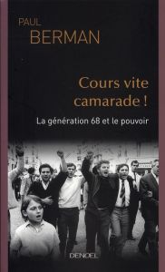 Cours vite camarade ! La génération 68 et le pouvoir - Berman Paul - Rouard Philippe