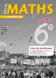 DeltaMaths 6e. Livre du professeur, Edition 2016 - Andrieu Xavier - Flavier Isabelle - Malrieu Lise -