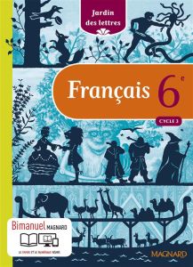 Français 6e Cycle 3 Jardin des lettres. Edition 2016 - Ballanfat Evelyne - Caron Yves - Hurtevent Karine