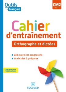 Français CM2 cycle 3 Outils pour le Français. Cahier d'entraînement - Orthographe et dictées, Editio - Barthomeuf-Schillinger Claire - Lahoz Catherine