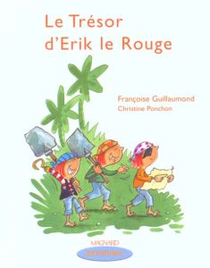 Le trésor d'Erik le Rouge - Guillaumond Françoise - Ponchon Christine