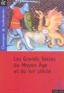 Les Grands Textes du Moyen Age eu du XVIe siècle - Gamard Matthieu - Lebailly Nathalie