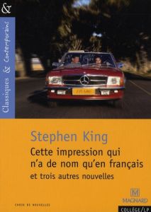 Cette impression qui n'a de nom qu'en français. Et trois autres nouvelles - King Stephen - Desmond William Olivier - Sudret La