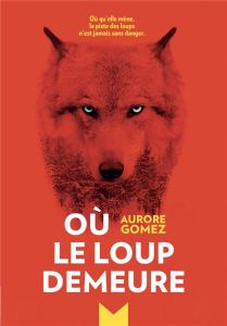 Où le loup demeure - Gomez Aurore