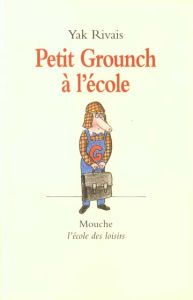 Petit Grounch à l'école - Rivais Yak