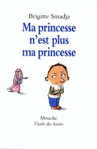 Ma princesse n'est plus ma princesse - Smadja Brigitte