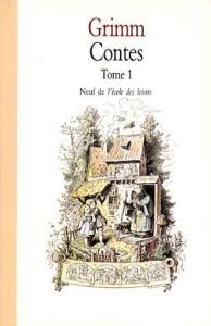 Contes pour les enfants et les parents. Tome 1 - Grimm Wilhelm - Grimm Jacob