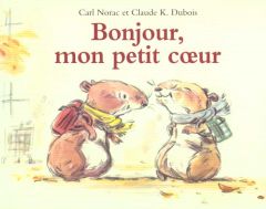 Bonjour, mon petit coeur - Dubois Claude K. - Norac Carl