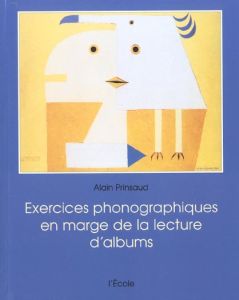 Exercices phonographiques en marge de la lecture d'albums - Prinsaud Alain