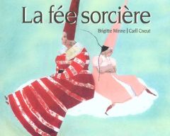 La fée sorcière - Cneut Carll - Minne Brigitte