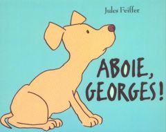 Aboie, Georges ! - Feiffer Jules