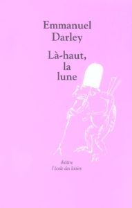 Là-haut, la lune - Darley Emmanuel