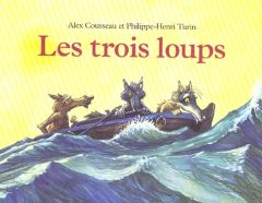 Les trois loups - Cousseau Alex - Turin Philippe-Henri