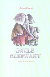 Oncle Eléphant - Lobel Arnold