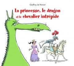 Georges le dragon : La princesse, le dragon et le chevalier intrépide - Pennart Geoffroy de