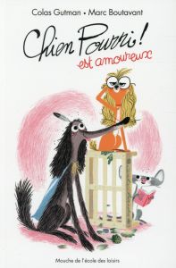 Chien Pourri ! Tome 6 : Chien pourri est amoureux - Gutman Colas - Boutavant Marc