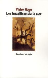 Les Travailleurs de la mer. Texte abrégé - Hugo Victor - Tarrieu Alain