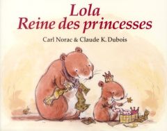 Lola reine des princesses - Dubois Claude K. - Norac Carl