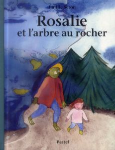 Rosalie et l'arbre au rocher - Seron Emilie